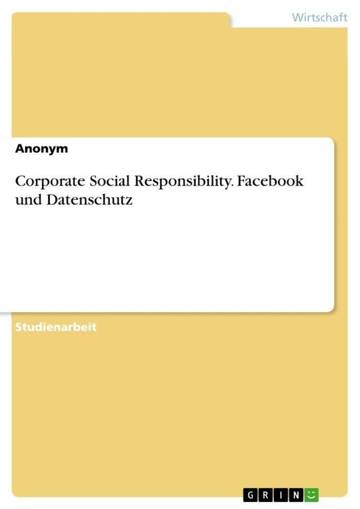Corporate Social Responsibility. Facebook und Datenschutz
