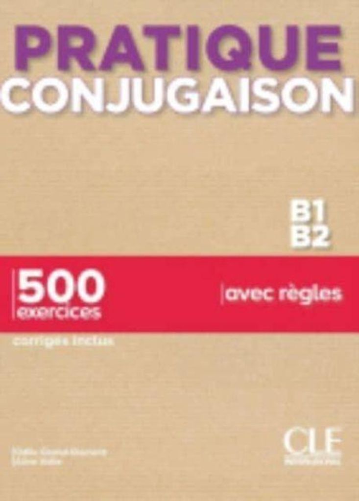 Pratique Conjugaison - Niveaux B1/B2 - Livre + Corriges