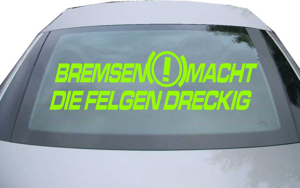 Indigos UG - Aufkleber Heckscheibe & Motorklappe DE2073 - neongrün - 600x171 mm - Bremsen macht die Felgen dreckig - Auto Scheiben Fenster Heckkla...