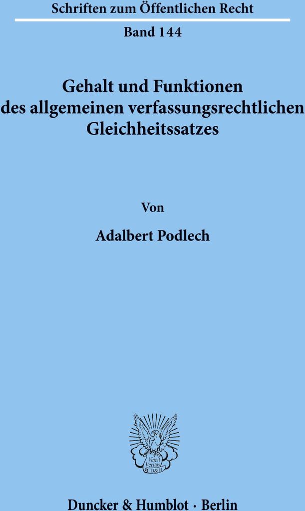 Gehalt und Funktionen des allgemeinen verfassungsrechtlichen Gleichheitssatzes.