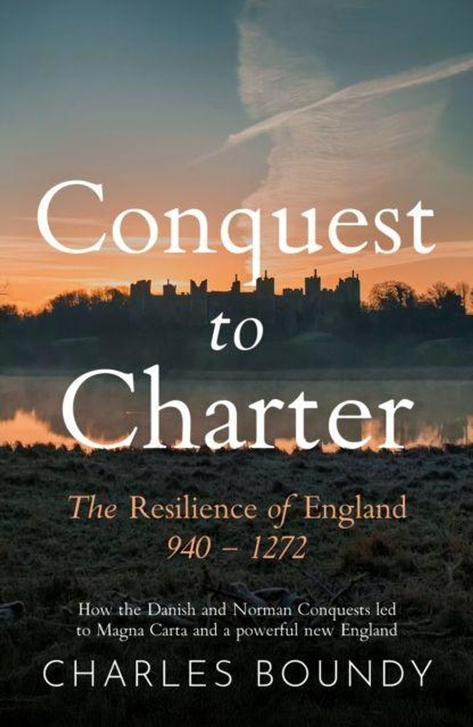 CONQUEST TO CHARTER The Resilience of England