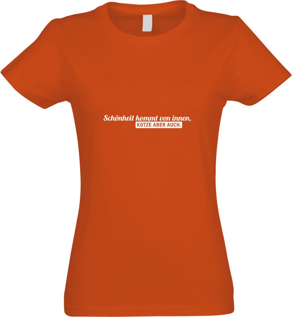 Kiwistar - T-Shirt tailliert - Damen - orange - Schönheit kommt von innen, Kotze - mit Motiv Bedruckt - Funshirt Design - Sport - Freizeit - Damen...