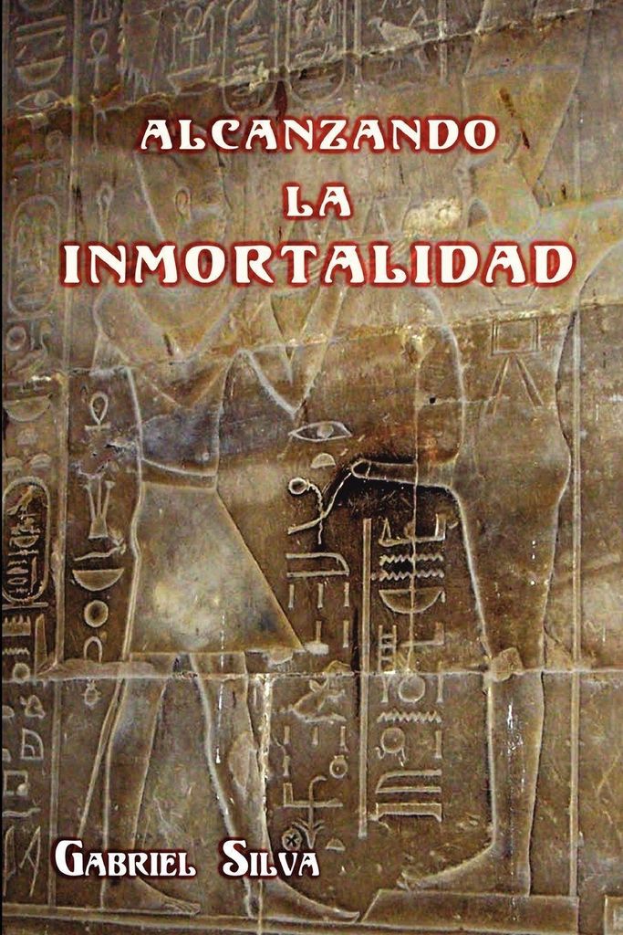 Alcanzando La Inmortalidad. Silva, Gabriel .