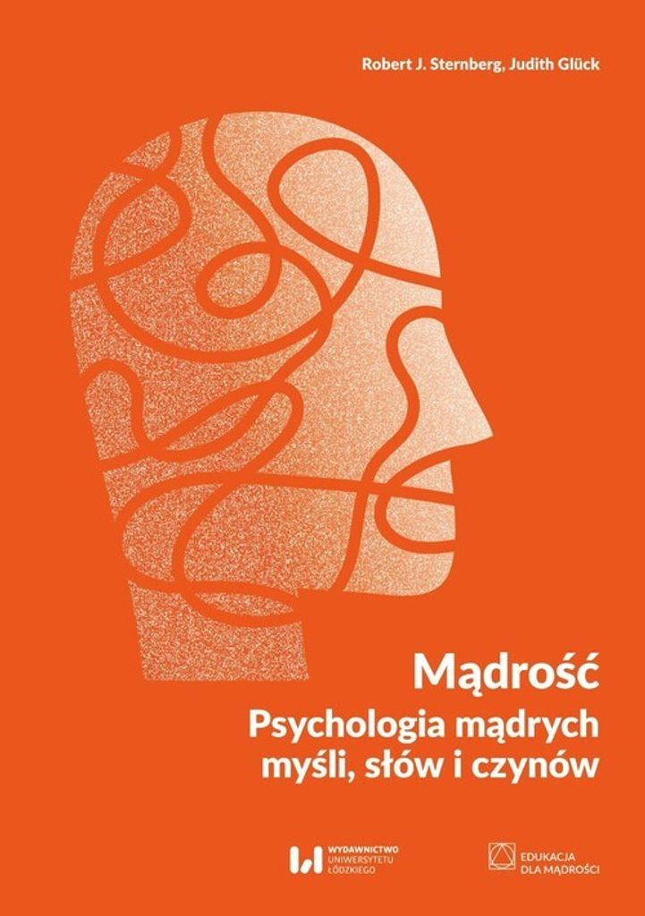 Mądrość Psychologia mądrych myśli, słów i czynów - Robert J. Sternberg, Judith Gluck (Psychologie auf Polnisch)