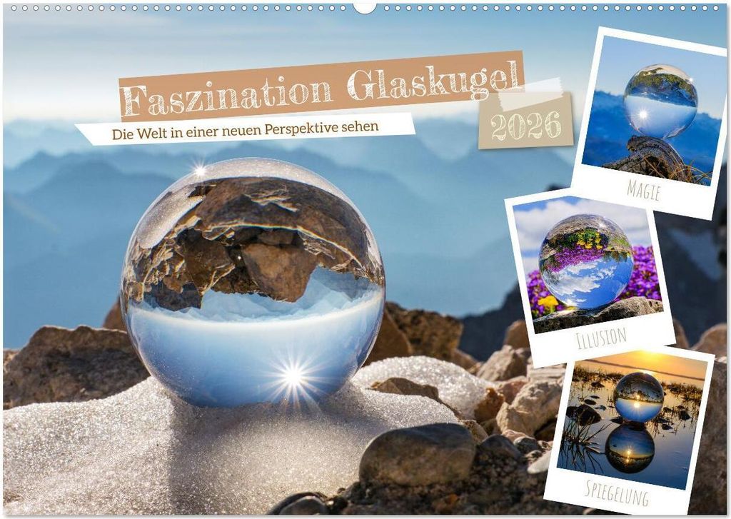 Faszination Glaskugel (Wandkalender 2026 DIN A2 quer), CALVENDO Monatskalender