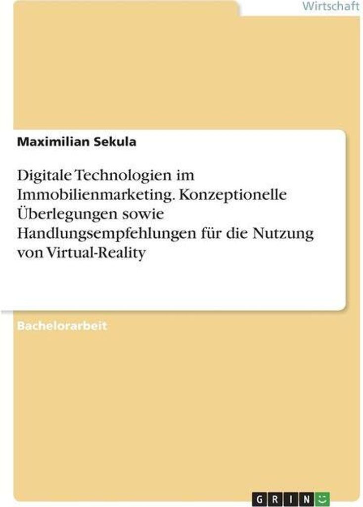 Digitale Technologien im Immobilienmarketing. Konzeptionelle Überlegungen sowie Handlungsempfehlungen für die Nutzung von Virtual-Reality