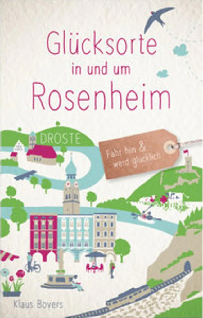 Idées d'excursions à Rosenheim avec le guide Glücksorte in und um Rosenheim