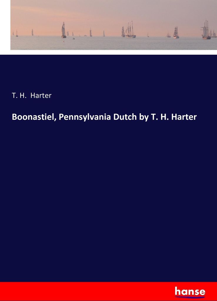Boonastiel, Pennsylvania Dutch by T. H. Harter