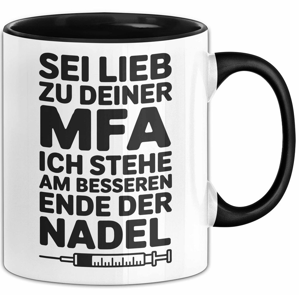 Medizinischer Assistent Arzt Tasse Geschenk Lustige Geschenkidee Spruch Sei Lieb Zu Deiner Mfa Ich Stehe Am Besseren Ende Der Nadel (Schwarz)