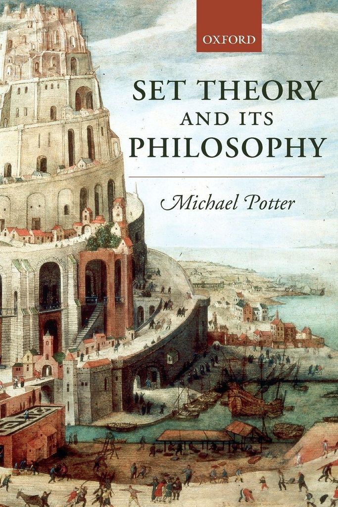 Set Theory and Its Philosophy: A Critical Introduction by Potter, Michae,,