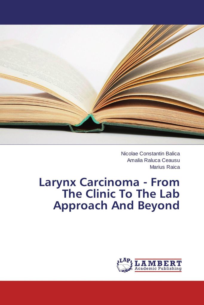 Larynx Carcinoma - From The Clinic To The Lab Approach And Beyond