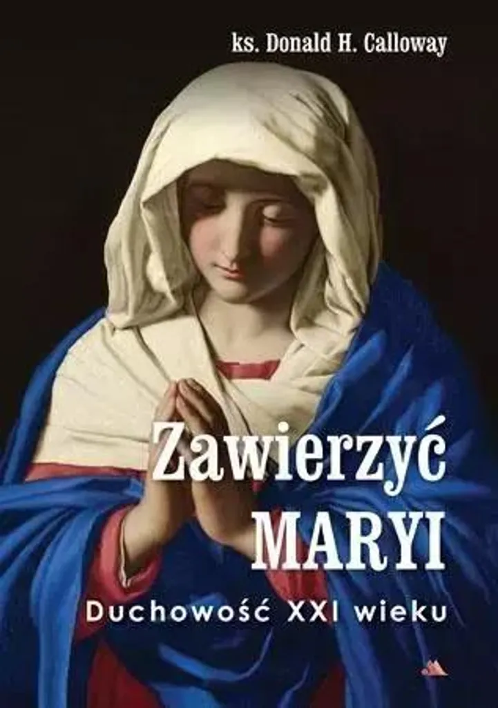 Livre de Religion en Polonais Zawierzyć Maryi de Donald Calloway