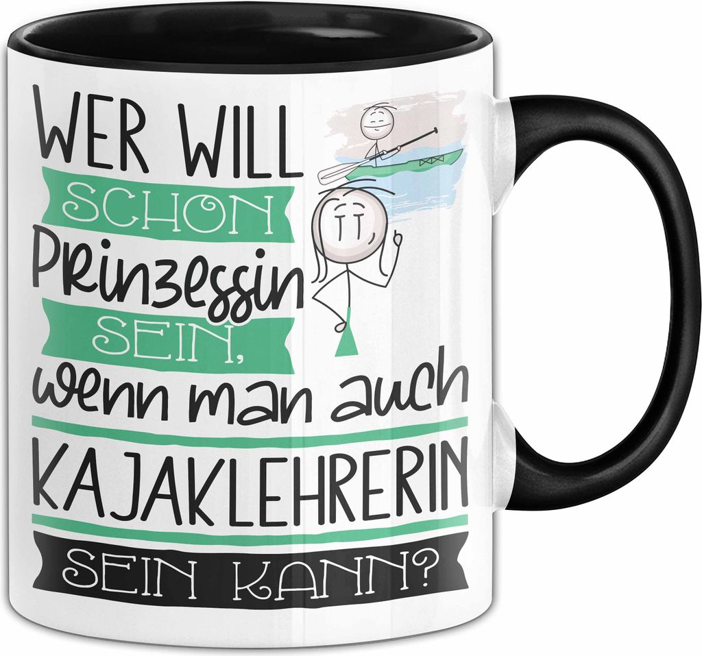 Kajaklehrerin Tasse Geschenk Spruch Wer Will Schon Prinzessin Sein Wenn Man Auch Kajaklehrerin Sein Kann (Schwarz)