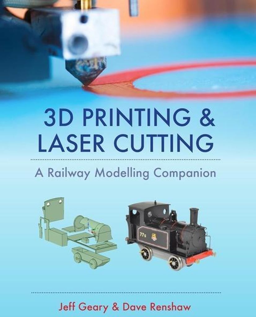 3D Printing and Laser Cutting: A Railway Modelling Companion