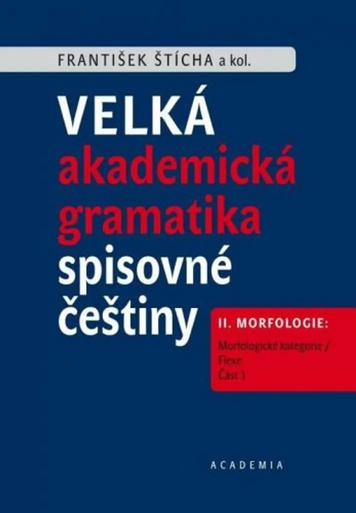 Grammaire tchèque académique Vol II : Morphologie et Flexion Flexe