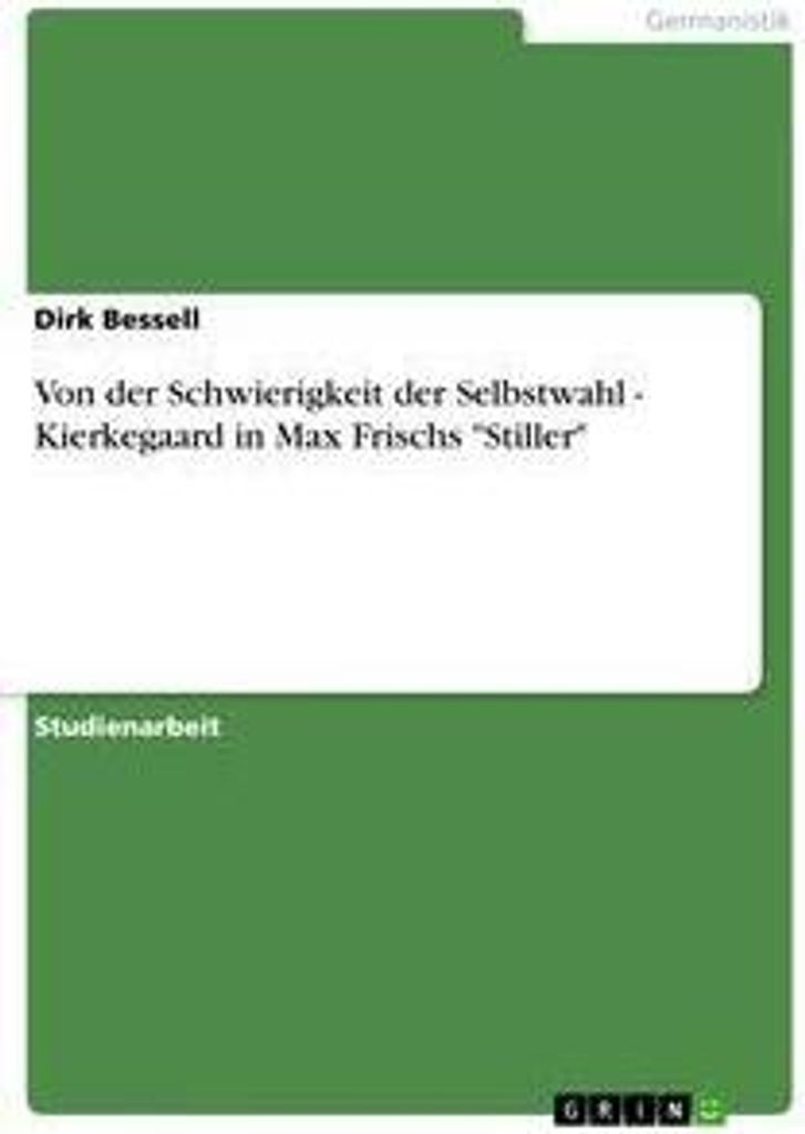 Von der Schwierigkeit der Selbstwahl - Kierkegaard in Max Frischs "Stiller"