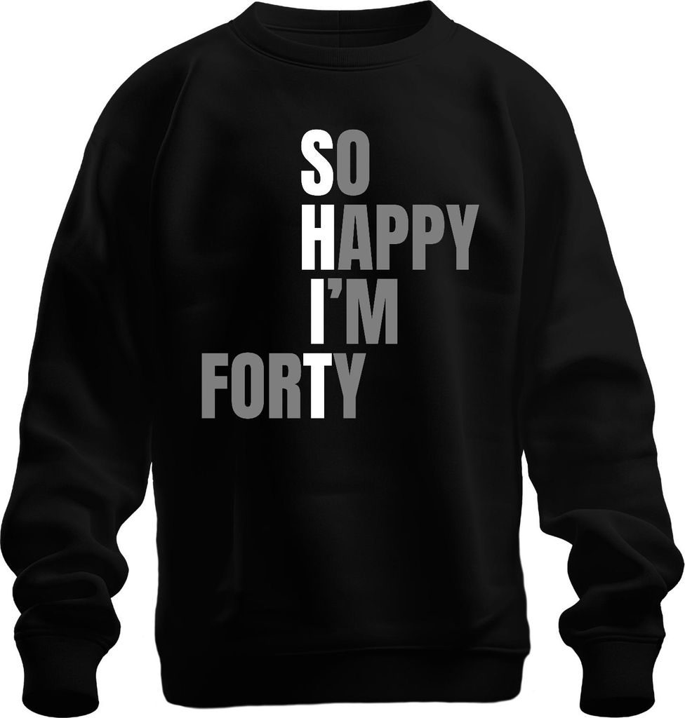40 Geburtstag Geschenk So Happy I'm Forty lustig 40er Humorvoll Uni Sweatshirt Pullover, Schwarz, L