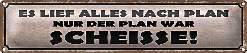 Blechschild Spruch 46x10cm es lief alles nach Plan nur der Dekoration
