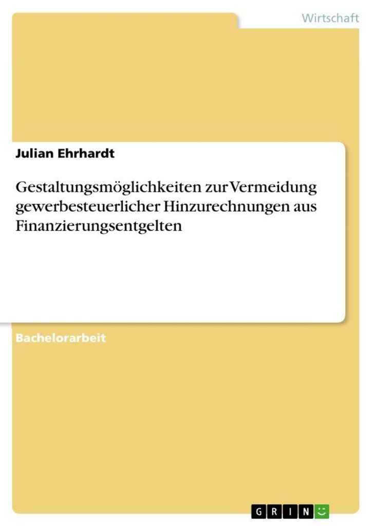 Gestaltungsmöglichkeiten zur Vermeidung gewerbesteuerlicher Hinzurechnungen aus Finanzierungsentgelten