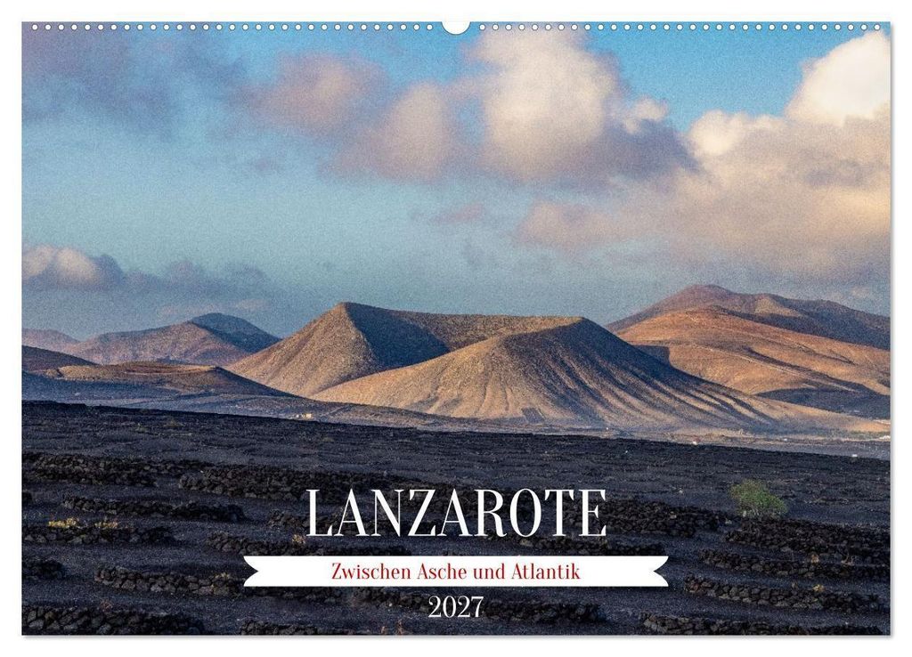 Lanzarote - Zwischen Asche und Atlantik (Wandkalender 2027 DIN A2 quer), CALVENDO Monatskalender