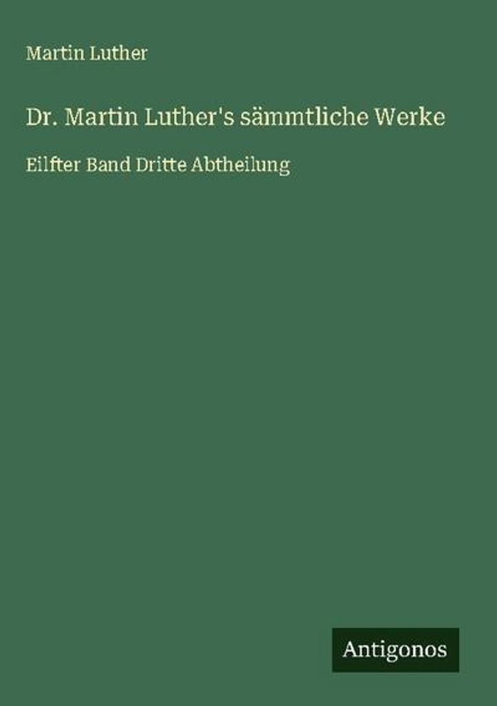 Dr. Martin Luther's sämmtliche Werke