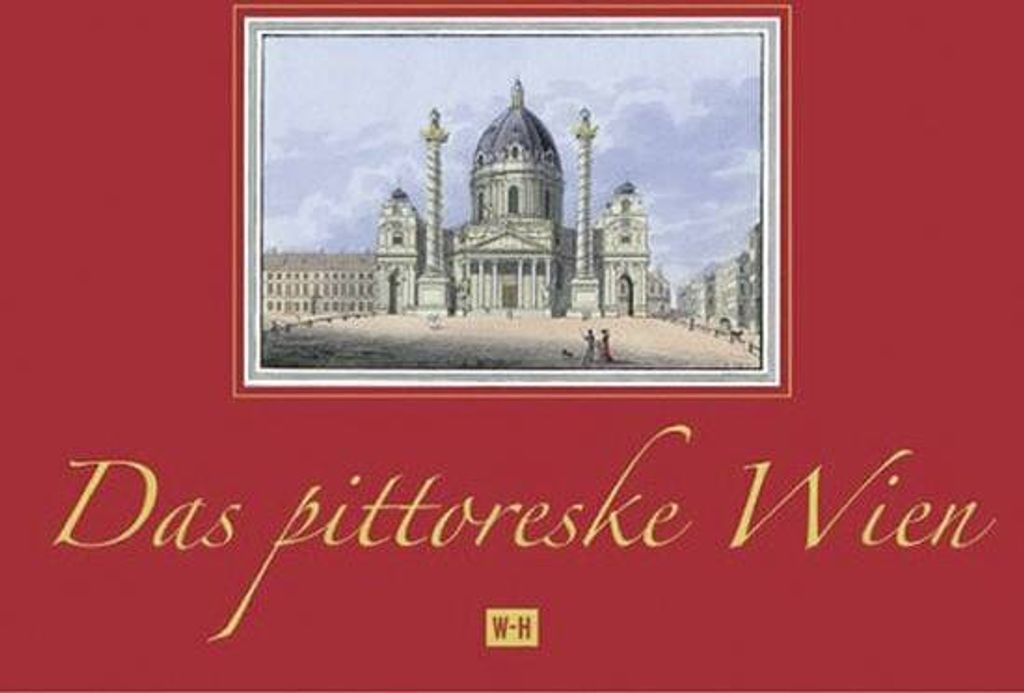 Das pittoreske Wien: Tranquillo Mollos Ansichtenalbum \Wien's vorzüglichste Gebäude und Monumente\"."