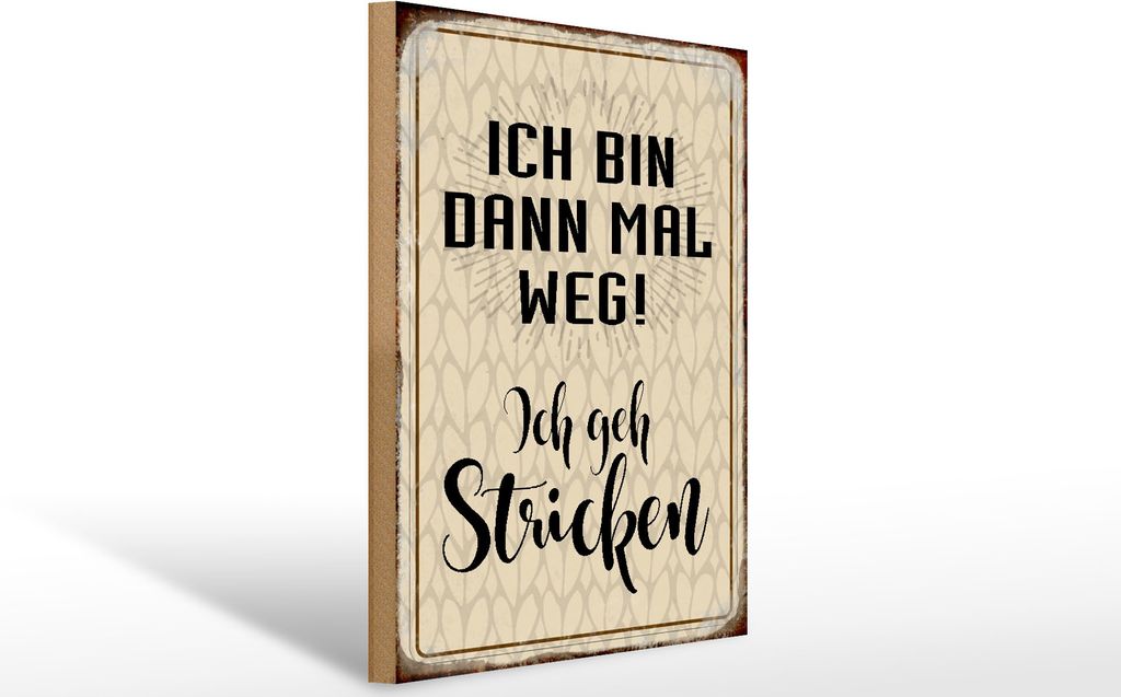 Holzschild ich bin dann weg geh stricken, 40 x 30 cm, Holzschilder Spruch
