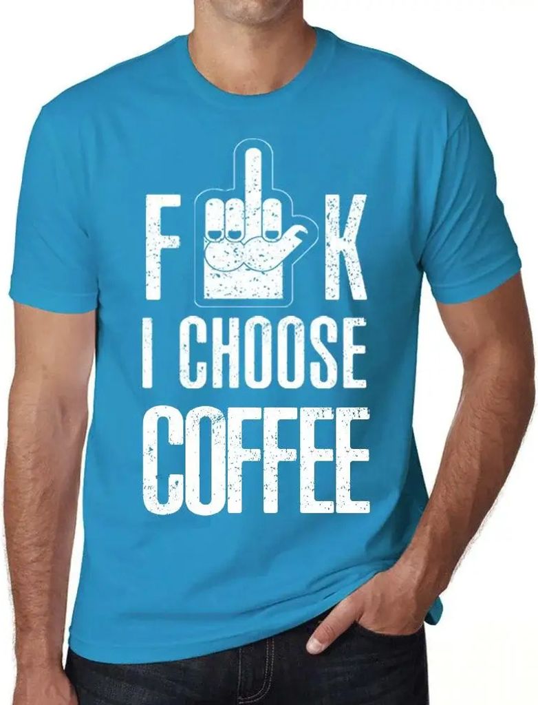 Herren Grafik T-Shirt Scheiße ich wähle Kaffee – F**k I Choose Coffee – Öko-Verantwortlich Vintage Jahrgang Kurzarm Lustige Druck Geburtstag...