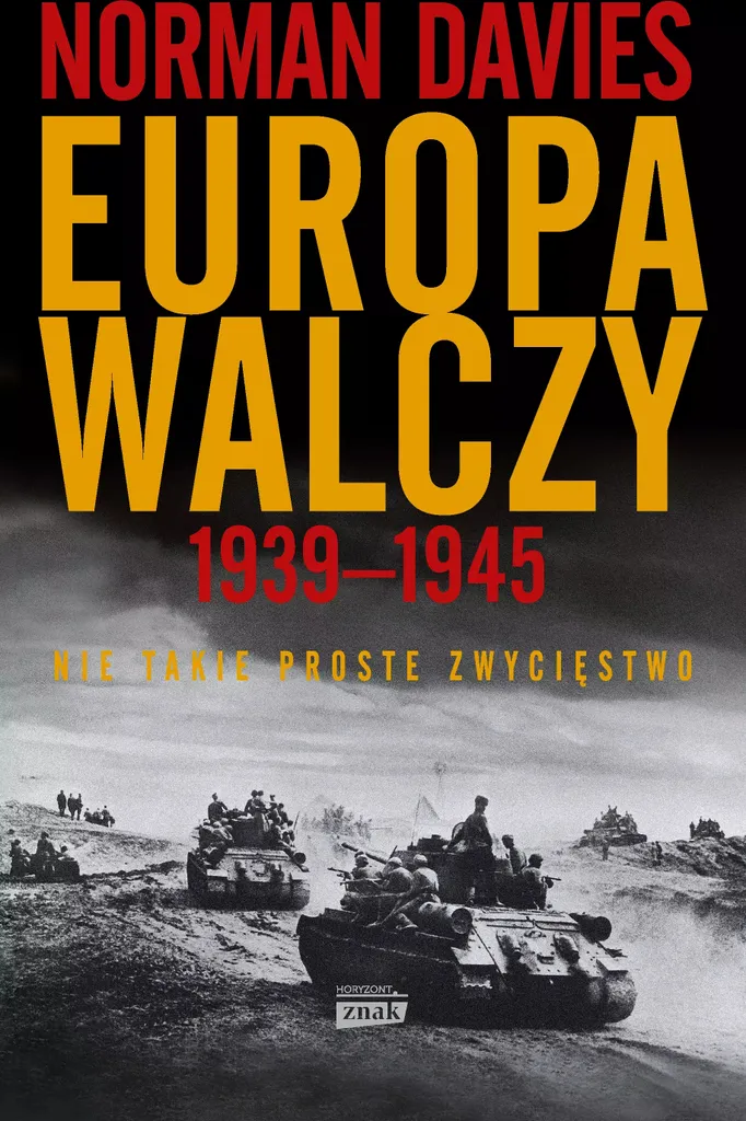 Europa walczy 1939-1945 : Comprendre la complexité réelle de la victoire
