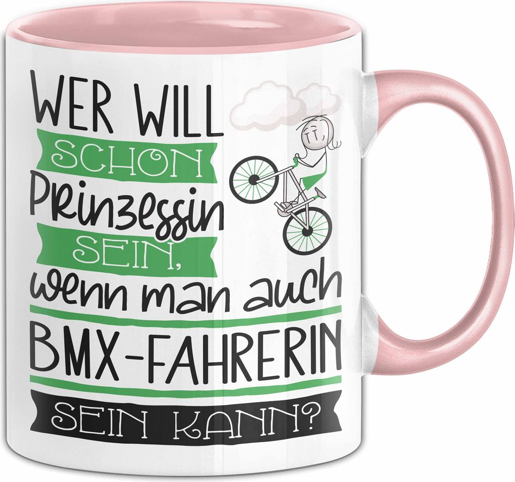 BMX-Fahrerin Tasse Geschenk Spruch Wer Will Schon Prinzessin Sein Wenn Man Auch BMX-Fahrerin Sein Kann (Rosa)