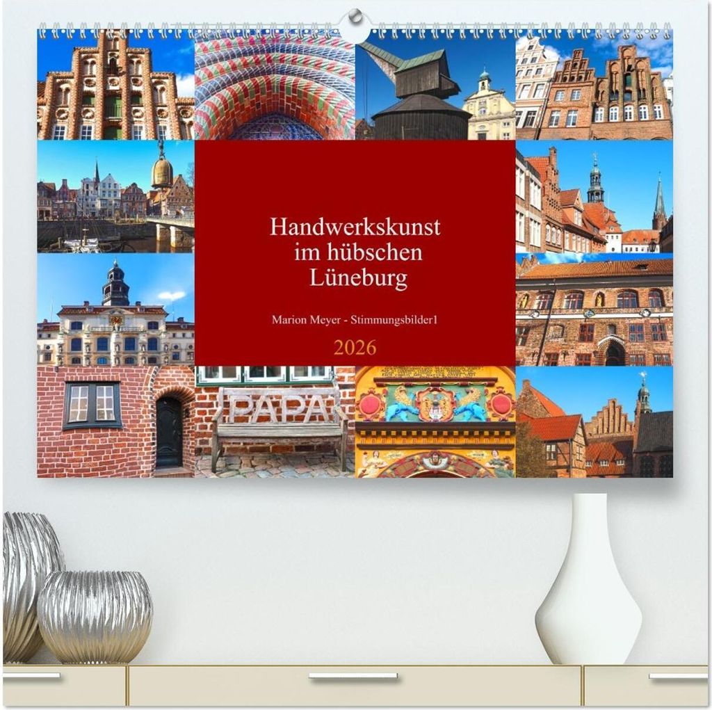 Handwerkskunst im hübschen Lüneburg (hochwertiger Premium Wandkalender 2026 DIN A2 quer), Kunstdruck in Hochglanz