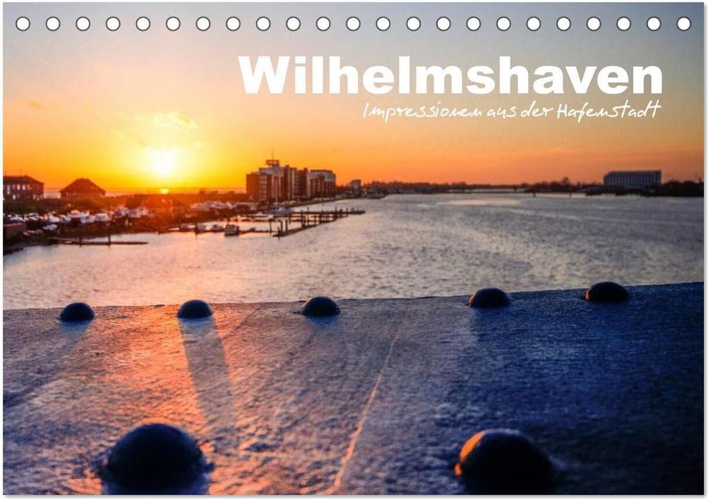 Wilhelmshaven - Impressionen aus der Hafenstadt (Tischkalender 2026 DIN A5 quer), CALVENDO Monatskalender