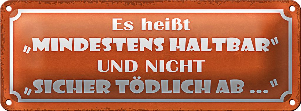 Blechschild Spruch 27x10cm es heißt mindestens haltbar und Dekoration