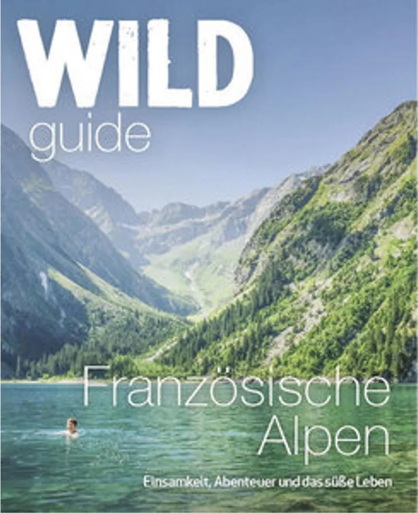 Wild Guide Alpes Françaises : Guide de Voyage Lieux Secrets et Nature