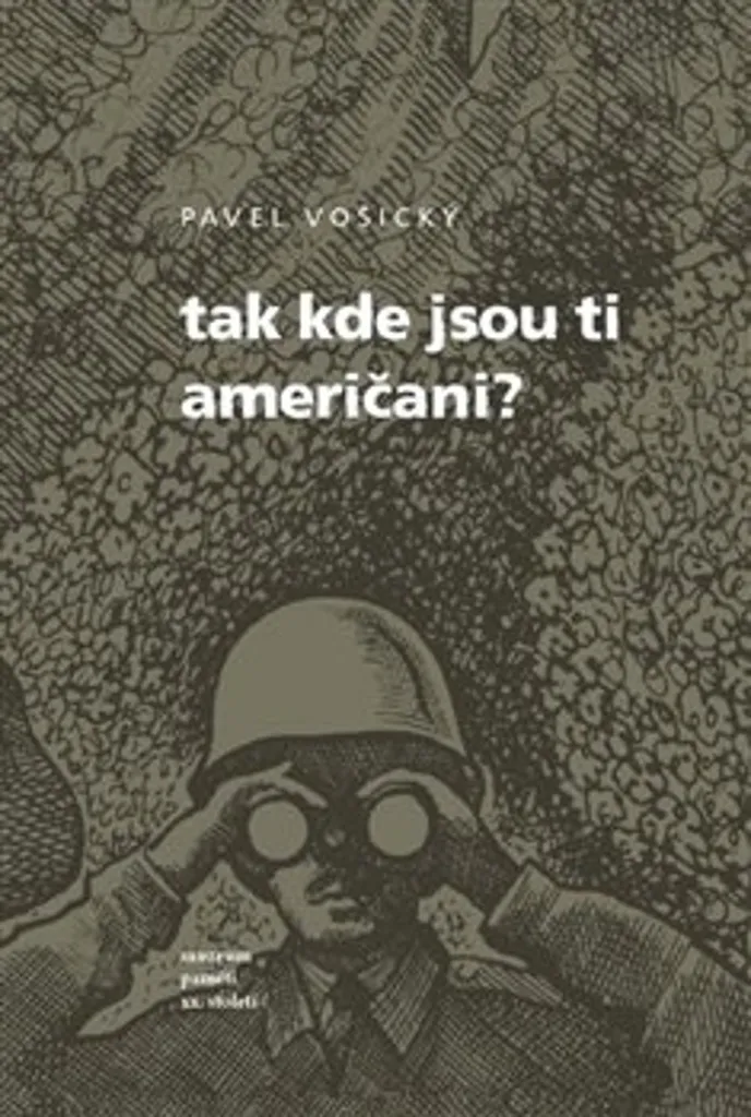 Tak kde jsou ti Američani? Pavel Vošický - Livre Mémoires Historiques