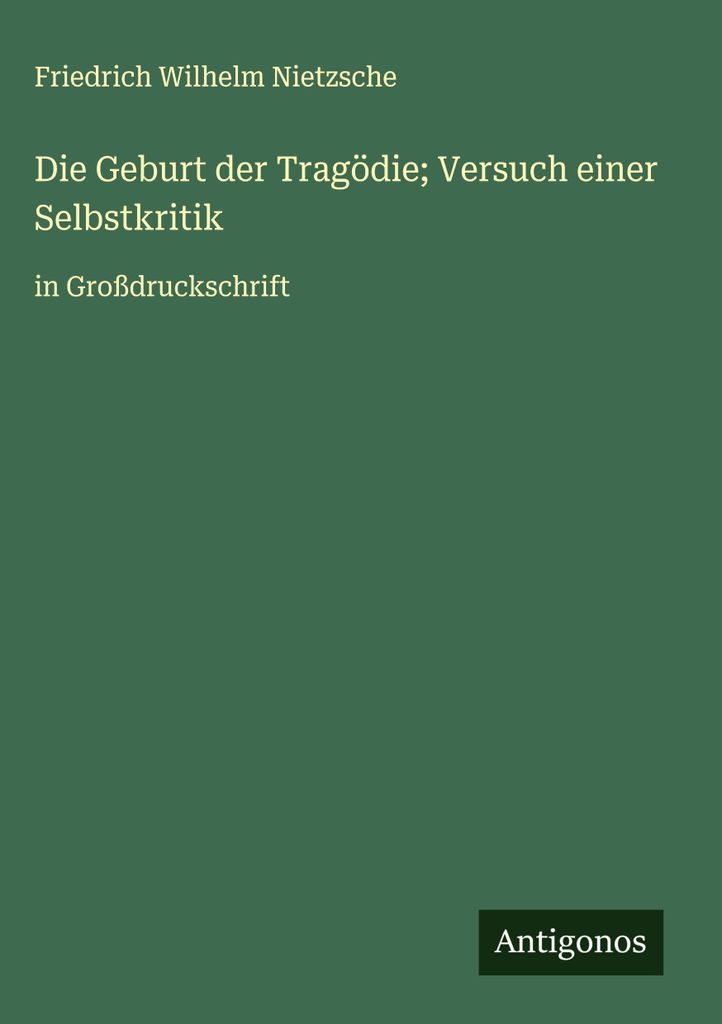 Die Geburt der Tragödie Versuch einer Selbstkritik