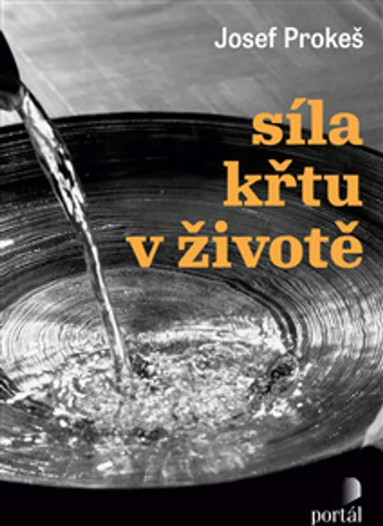 Síla křtu v životě : Réflexions de Josef Prokeš sur la Puissance du Baptême