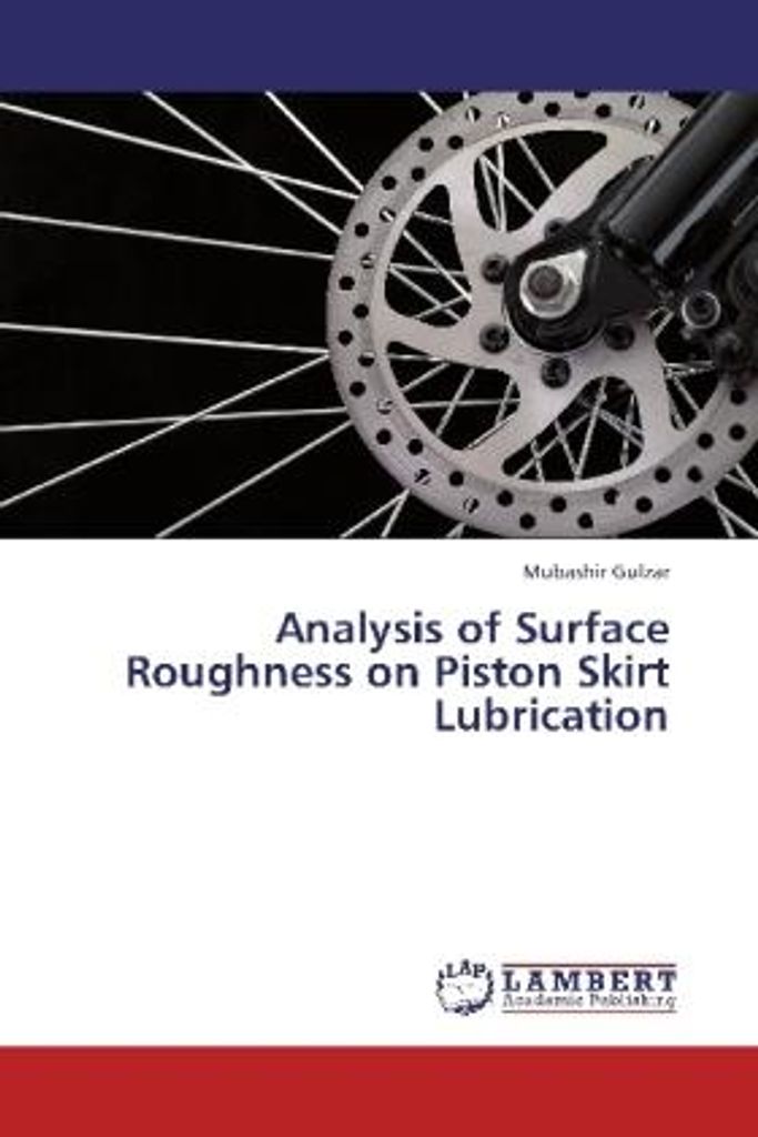 Gulzar, M: Analysis of Surface Roughness on Piston Skirt Lub