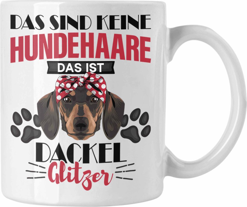 Trendation - Dackel Mom Grafik Tasse Geschenk für Dackel-Besiterin Frauchen Geschenkidee Das Sind Keine Hundehaare Das Ist Dackel-Glitzer (Weiß)