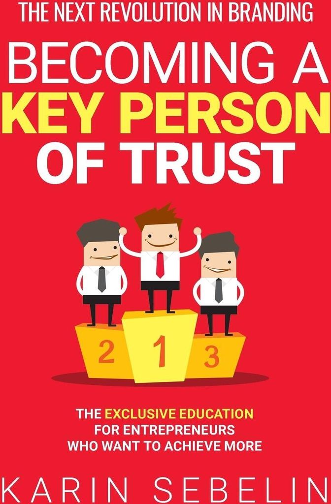 The Next Revolution In Branding - Becoming A Key Person Of Trust