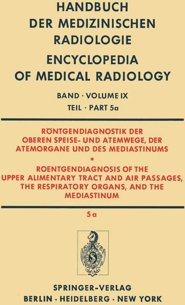 Röntgendiagnostik der Oberen Speise- und Atemwege, der Atemorgane und des Mediastinums Teil 5a / Roentgendiagnosis of the Upper Alimentary Tract a...