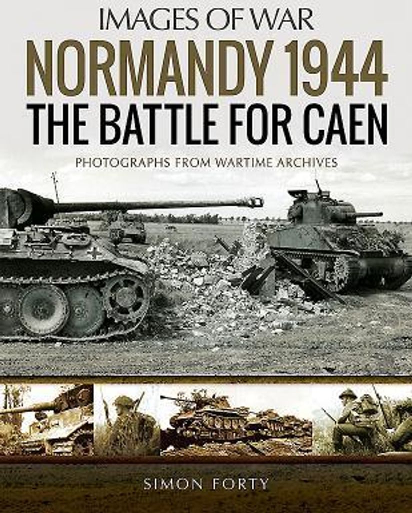 Normandy 1944: The Battle for Caen