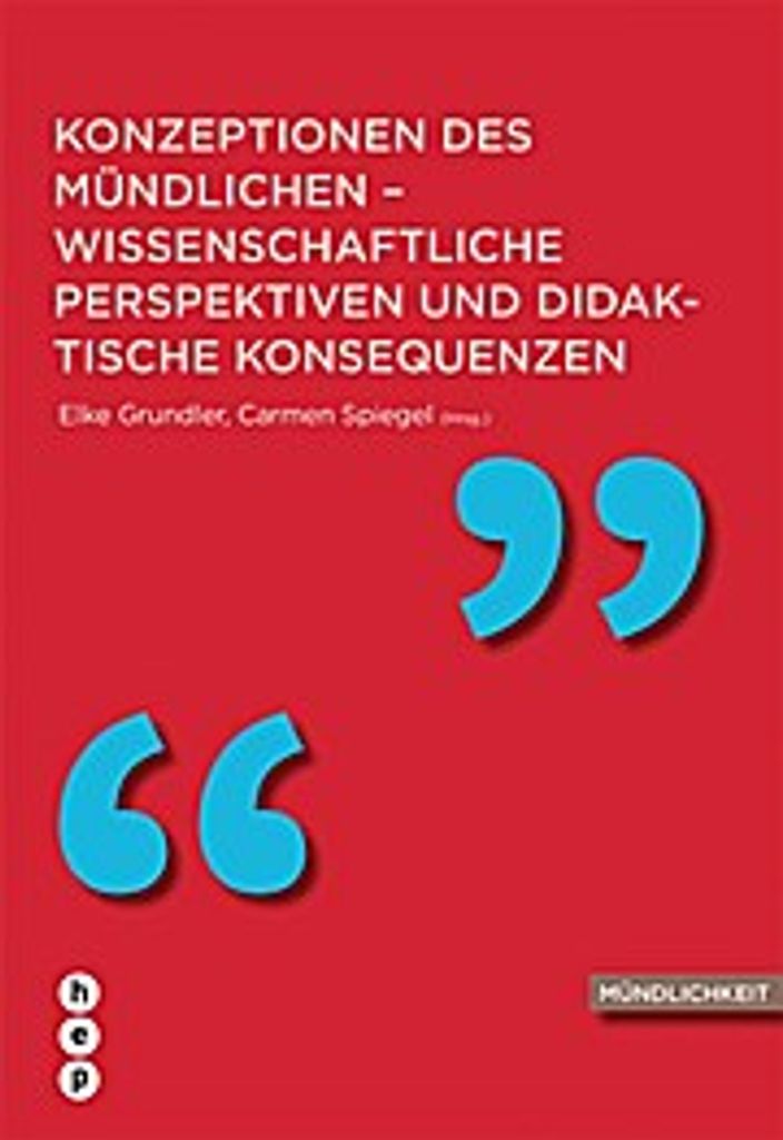 Konzeptionen des Mündlichen - wissenschaftliche Perspektiven und didaktische Konsequenzen
