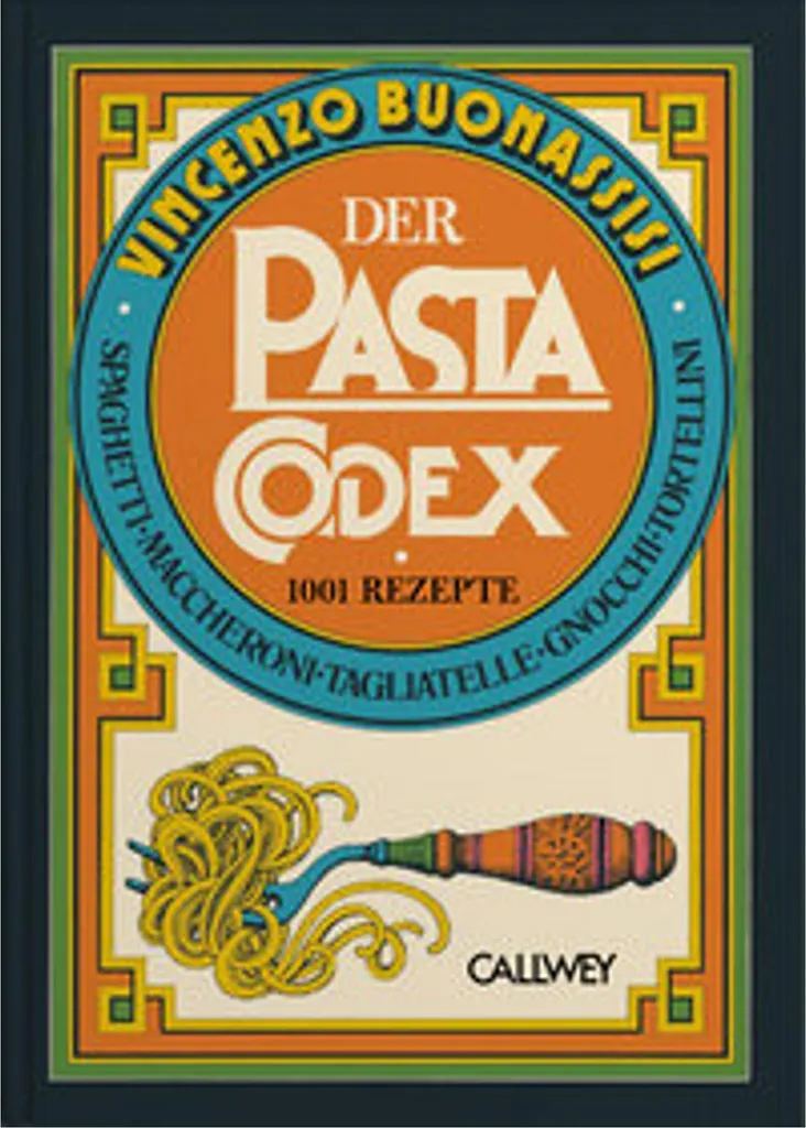 Der Pasta-Codex : Le livre de cuisine italien complet pour pâtes fraîches