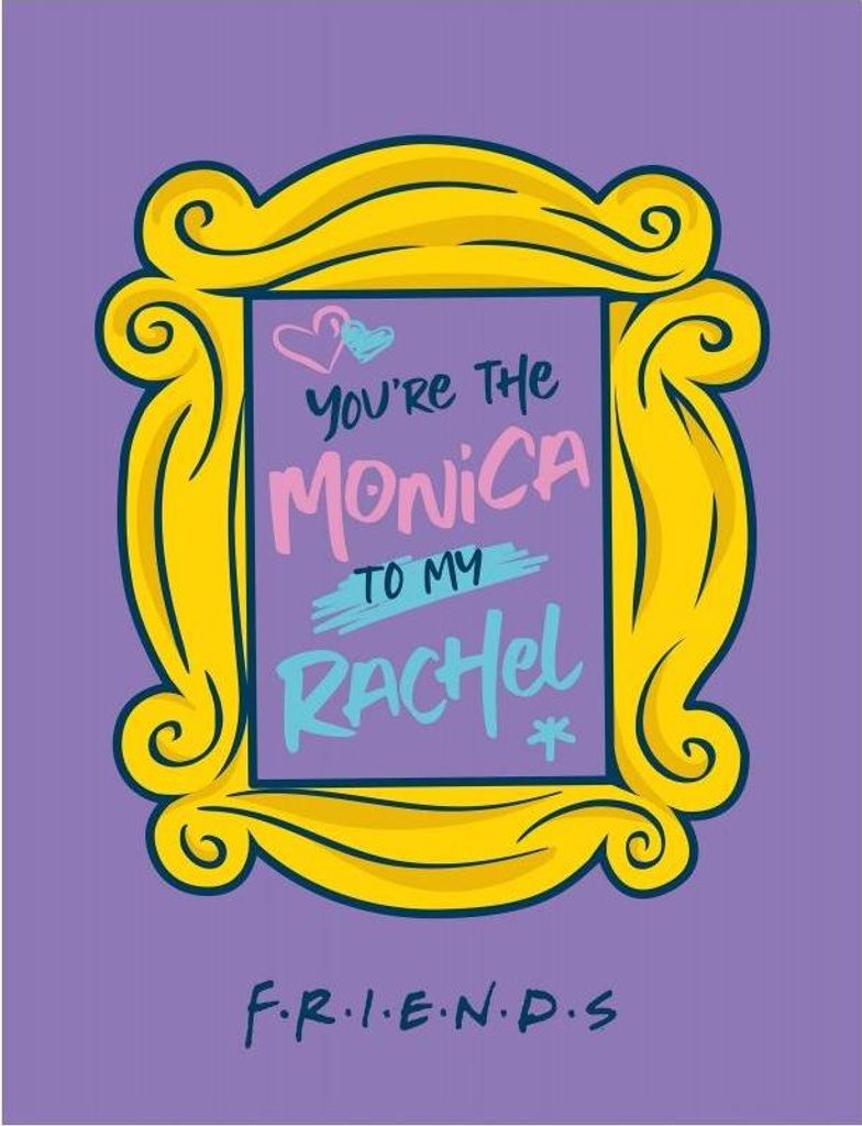 Decke Friends - Monica to my Rachel