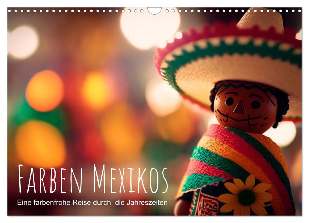 Farben Mexikos: Eine farbenfrohe Reise durch die Jahreszeiten (Wandkalender 2027 DIN A3 quer), CALVENDO Monatskalender