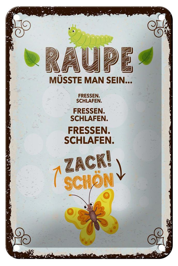 Blechschild Raupe müsste man sein Fressen Schlafen, 30 x 20 cm, Insekt Schmetterling