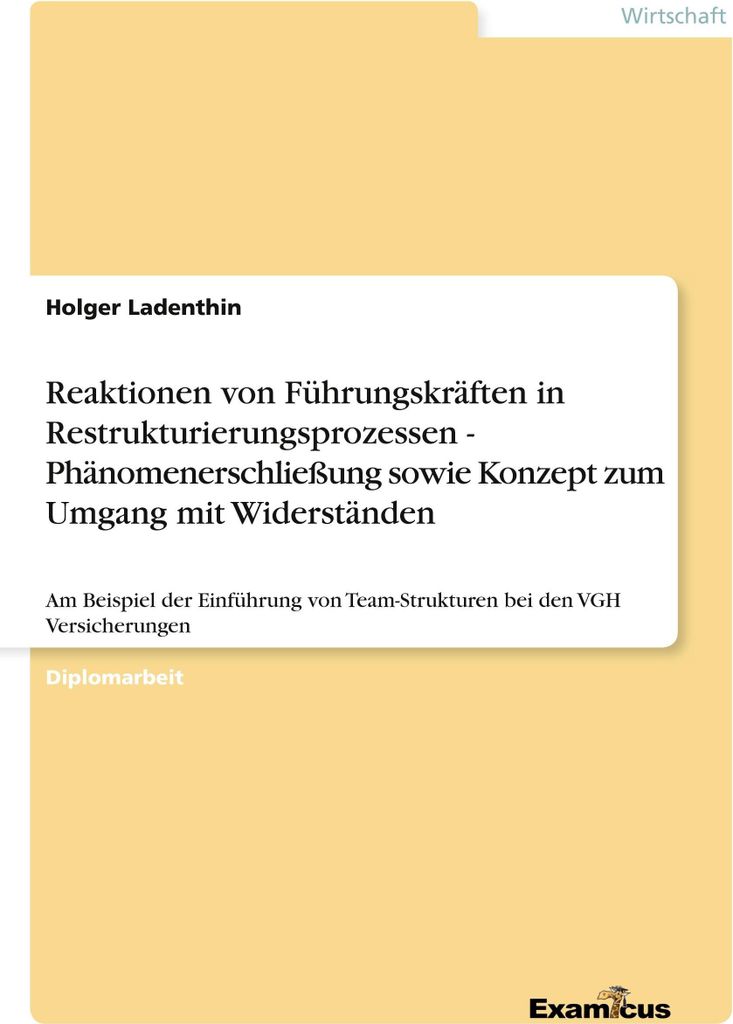 Reaktionen von Führungskräften in Restrukturierungsprozessen - Phänomenerschließung sowie Konzept zum Umgang mit Widerständen