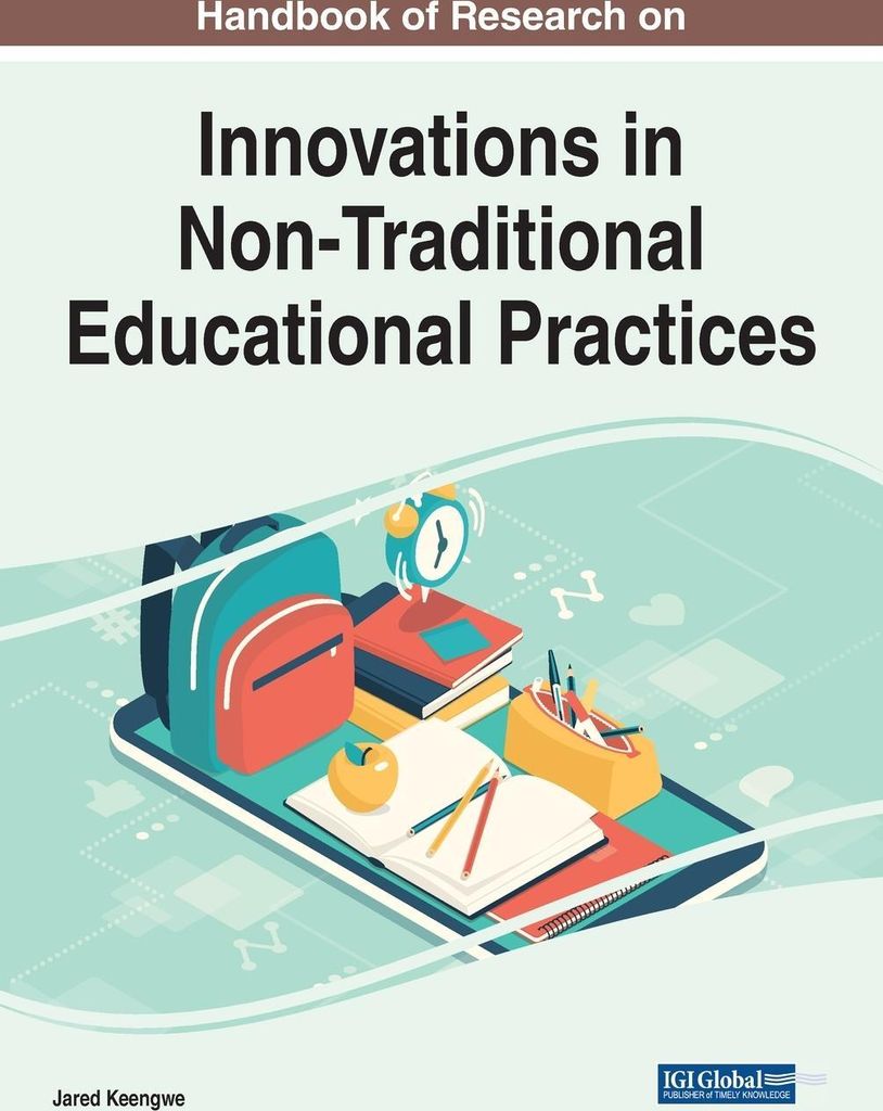 Handbook of Research on Innovations in Non-Traditional Educational Practices