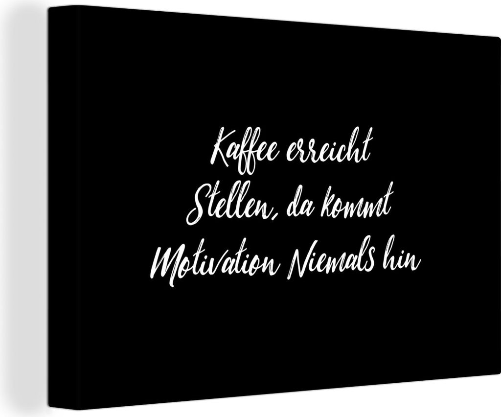 OneMillionCanvasses - Leinwandbilder - 140x90 cm, Zitate - Kaffee erreicht, da kommt Motivation nie hin - Sprichwörter - Kaffee, Wandbilder Kuns...